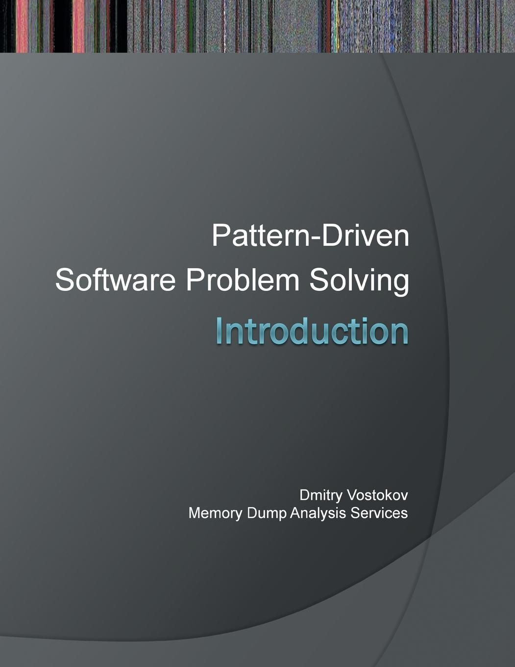 Introduction to Pattern-Driven Software Problem Solving - Vostokov, Dmitry|Software Diagnostics Services