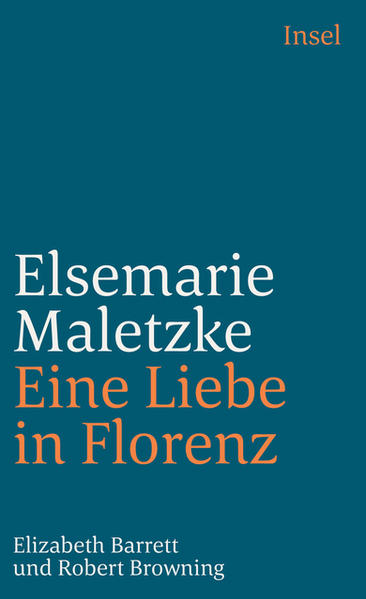 Eine Liebe in Florenz: Elizabeth Barrett und Robert Browning (insel taschenbuch) - Maletzke, Elsemarie