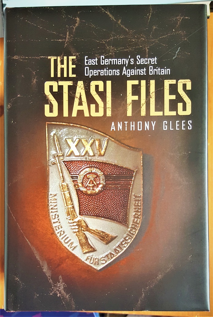 The Stasi Files: East Germany's Secret Operations Against Britain - Glees, Anthony