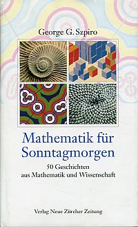 Mathematik für Sonntagmorgen. 50 Geschichten aus Mathematik und Wissenschaft. - Szpiro, George G.