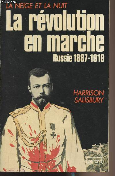 La neige et la nuit - La révolution en marche, Russie 1887-1916 - Salisbury Harrison