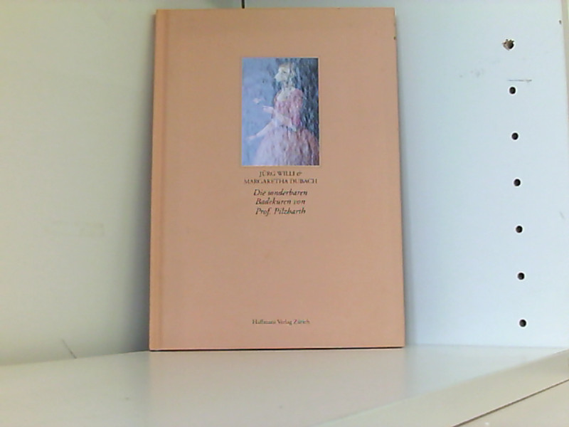 Die sonderbaren Badekuren von Prof. Pilzbarth : [Begleitbuch zu den Ausstellungen von Margaretha Dubach und Jürg Willi]. - Willi Jürg und Margaretha, Dubach