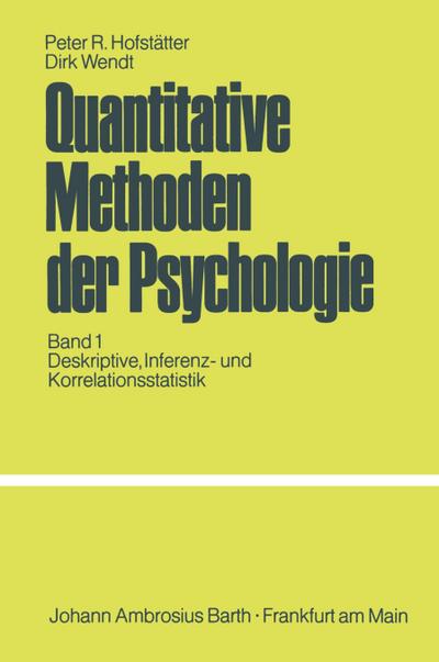 Quantitative Methoden der Psychologie : Eine Einführung Band 1 Deskriptive, Inferenz- und Korrelationsstatistik - D. Wendt