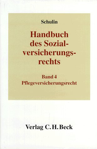 Handbuch des Sozialversicherungsrechts, 4 Bde., Bd.4, Pflegeversicherungsrecht - Bertram Schulin (Herausgeber)