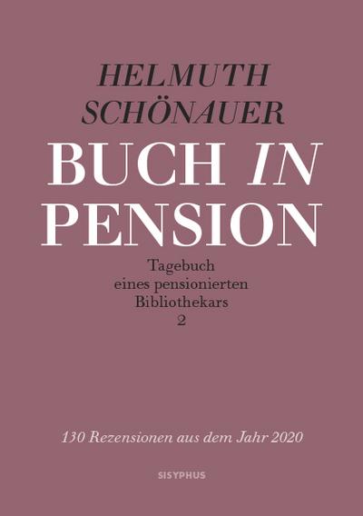 Buch in Pension - Tagebuch eines pensionierten Bibliothekars 2 - Helmuth Schönauer