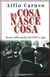 DA COSA NASCE COSA. Storia della mafia dal 1943 a oggi - CARUSO ALFIO