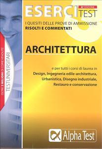 ESERCITEST I QUESITI DELLE PROVE DI AMMISSIONE RISOLTI E COMMENTATI: ARCHITETTURA VIII EDIZIONE CD. 3 - STEFANO BERTOCCHI, ALBERTO SIRONI, MARTHA FABBRI