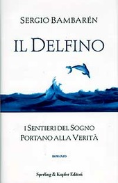 IL DELFINO I SENTIERI DEL SOGNO PORTANO ALLA VERITA' - BAMBAREN SERGIO