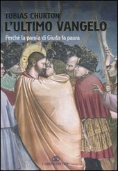 L' ULTIMO VANGELO PERCHE' LA PAROLA DI GIUDA FA PAURA - CHURTON TOBIAS