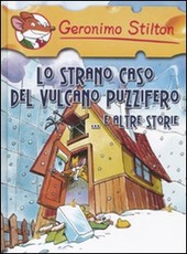 LO STRANO CASO DEL VULCANO PUZZIFERO. E ALTRE STORIE ( UN CAMPER C OLOR FORMAGGIO - UN ASSURDO WEEKEND PER GERONIMO ) - STILTON GERONIMO