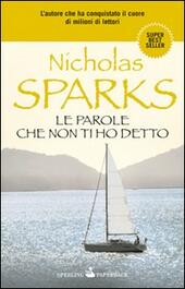 LE PAROLE CHE NON TI HO DETTO - SPARKS NICHOLAS