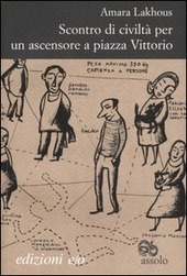 SCONTRO DI CIVILTA' PER UN ASCENSORE A PIAZZA VITTORIO - LAKHOUS AMARA