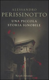 UNA PICCOLA STORIA IGNOBILE - PERISSINOTTO ALESSANDRO