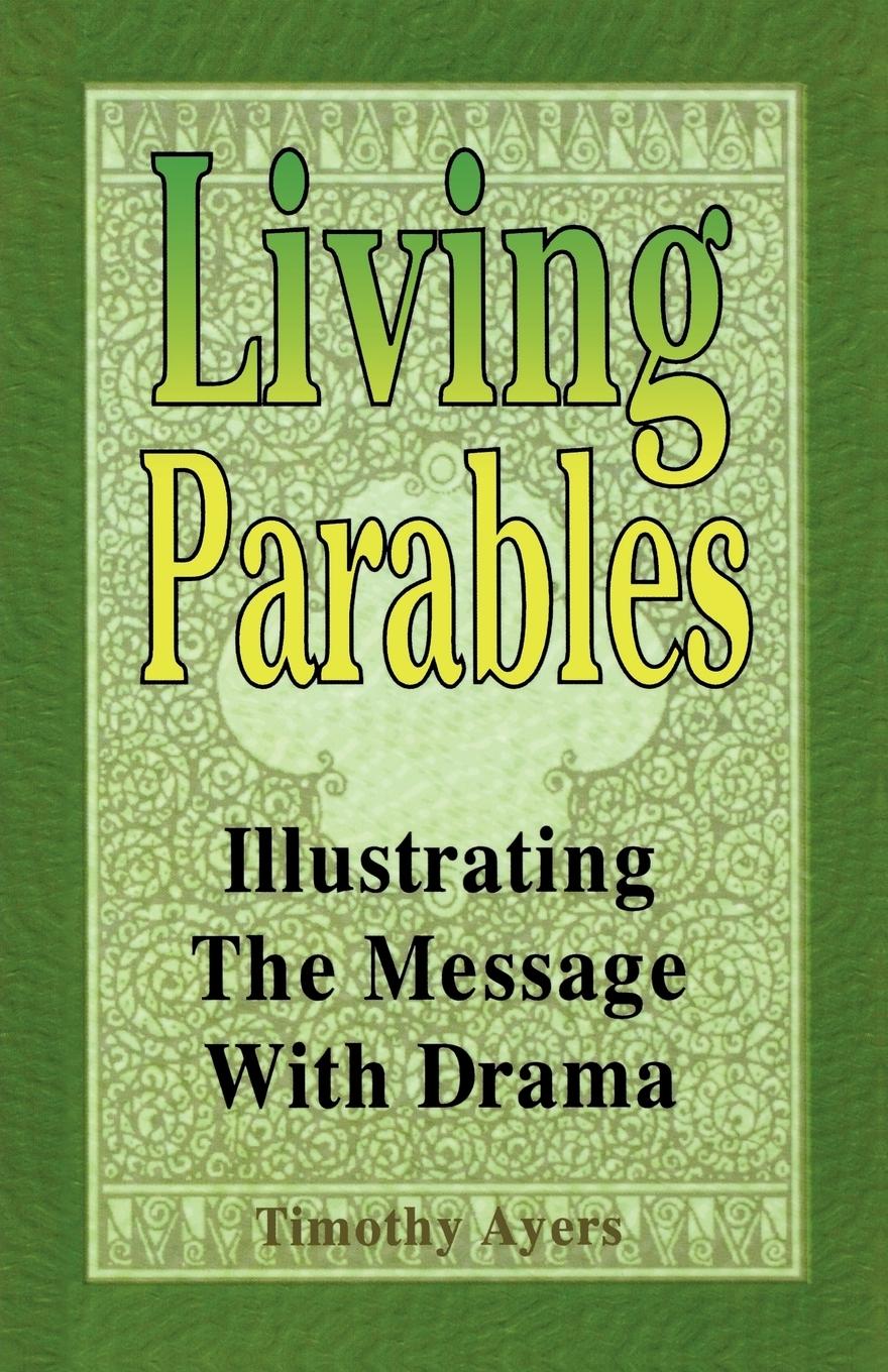 LIVING PARABLES - Ayers, Timothy