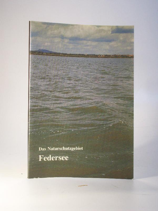 Das Naturschutzgebiet Federsee. Führer Natur- und Landschaftsschutzgebiete Bad. Württ. Band 7 - Landesanstalt für Umweltschutz Baden-Württemberg (Hrsg.)