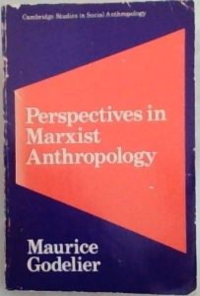 Perspectives in Marxist Anthropology (Cambridge Studies in Social Anthropology) - Godelier, Maurice