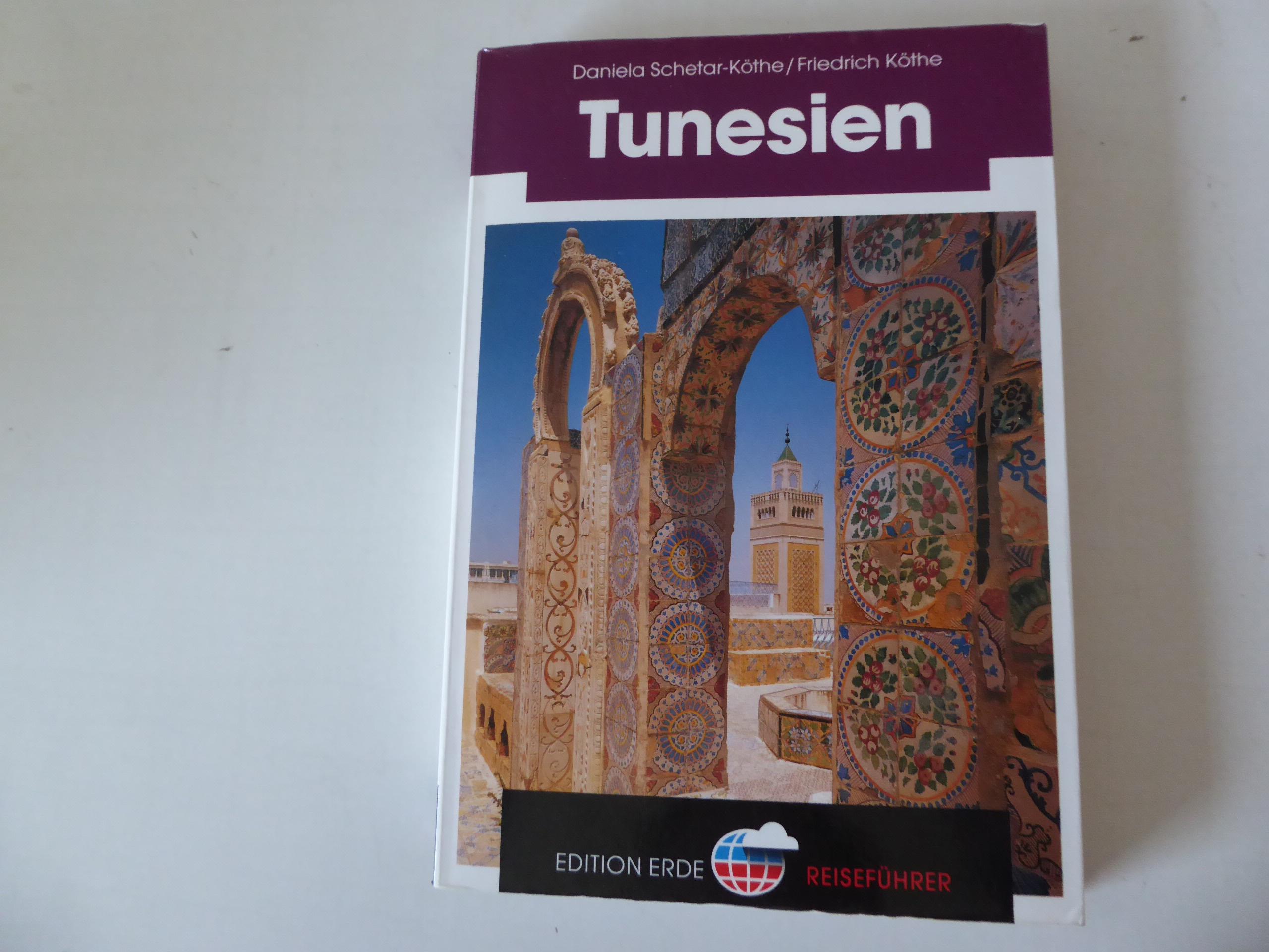 Tunesien. Edition Erde - Reiseführer. TB - Daniela Schetar-Köthe, Friedrich Köthe