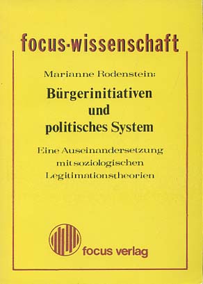 Bürgerinitiativen und politisches System : e. Auseinandersetzung mit soziolog. Legitimationstheorien. - Rodenstein, Marianne