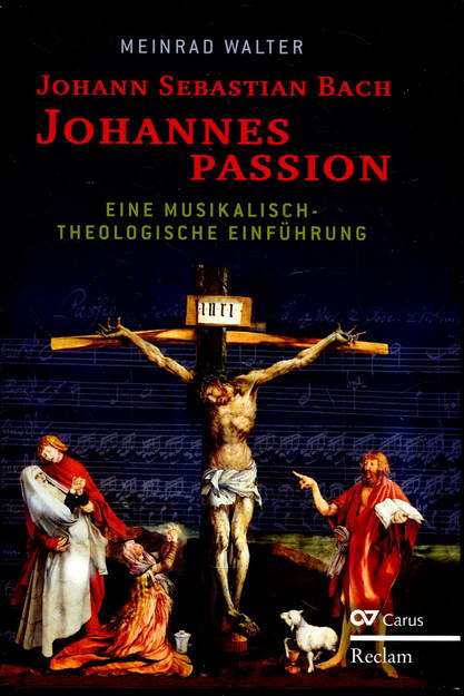 Johann Sebastian Bach. Johannespassion. Eine musikalisch-theologische Einführung - Walter, Meinrad