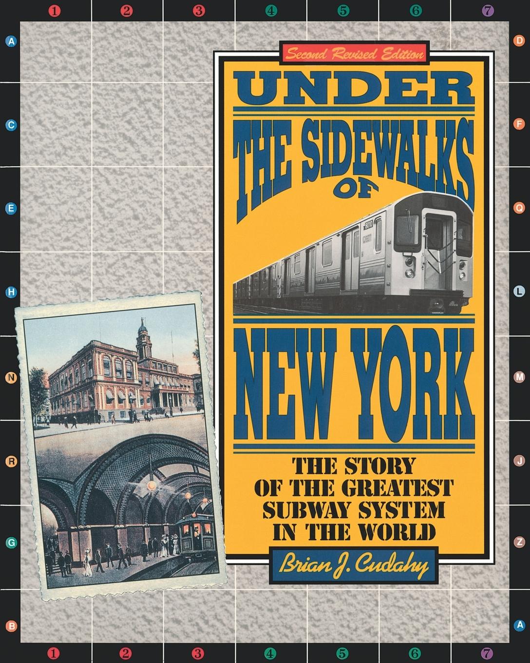 Under the Sidewalks of New York: The Story of the Greatest Subway System in the World - Cudahy, Brian J.