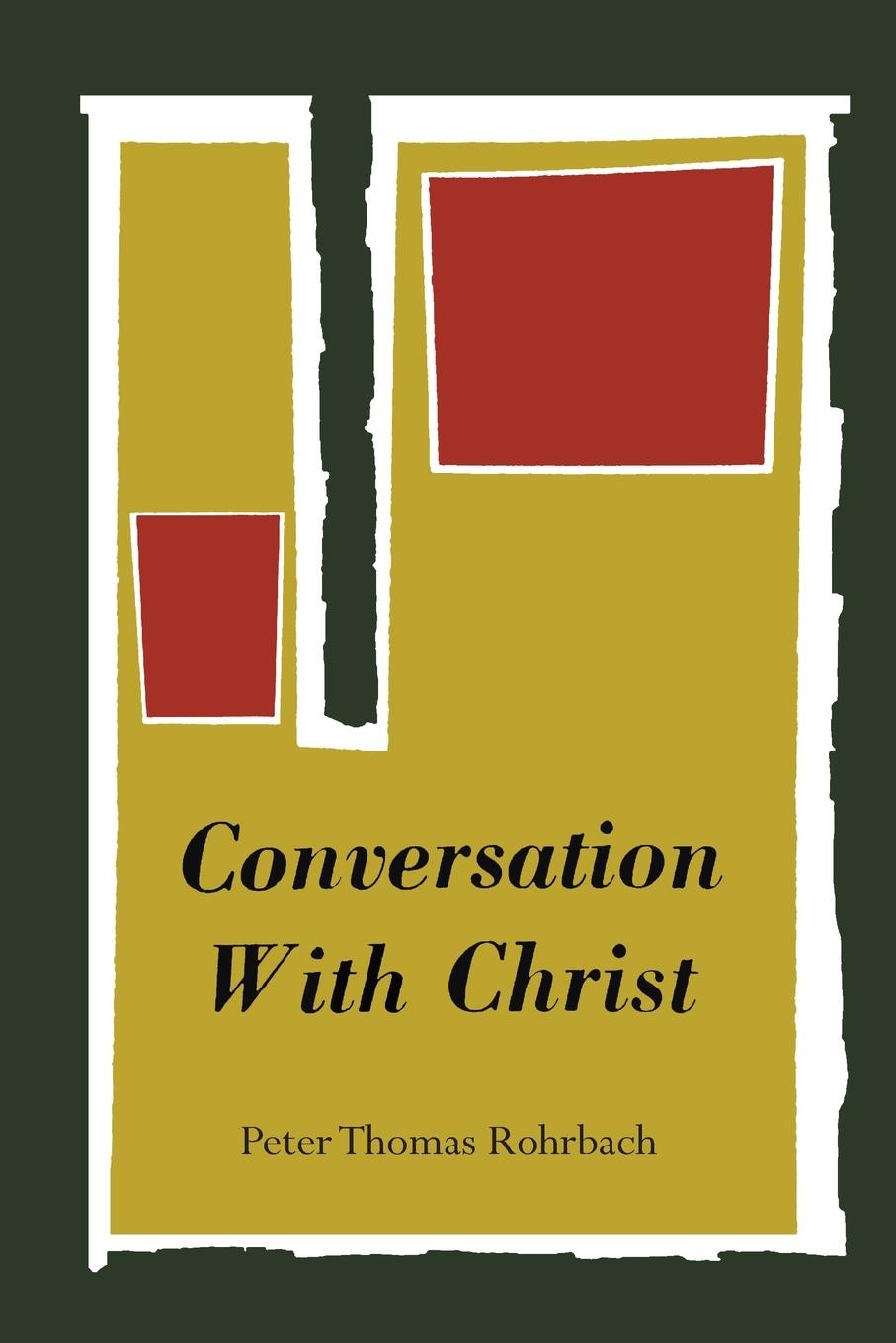 Conversation with Christ - Rohrbach, Peter Thomas|Rohrbach, Peter-Thomas