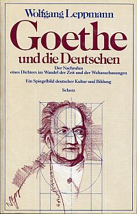 Goethe und die Deutschen. Der Nachruhm eines Dichters im Wandel der Zeit und der Weltanschauungen. - Leppmann, Wolfgang