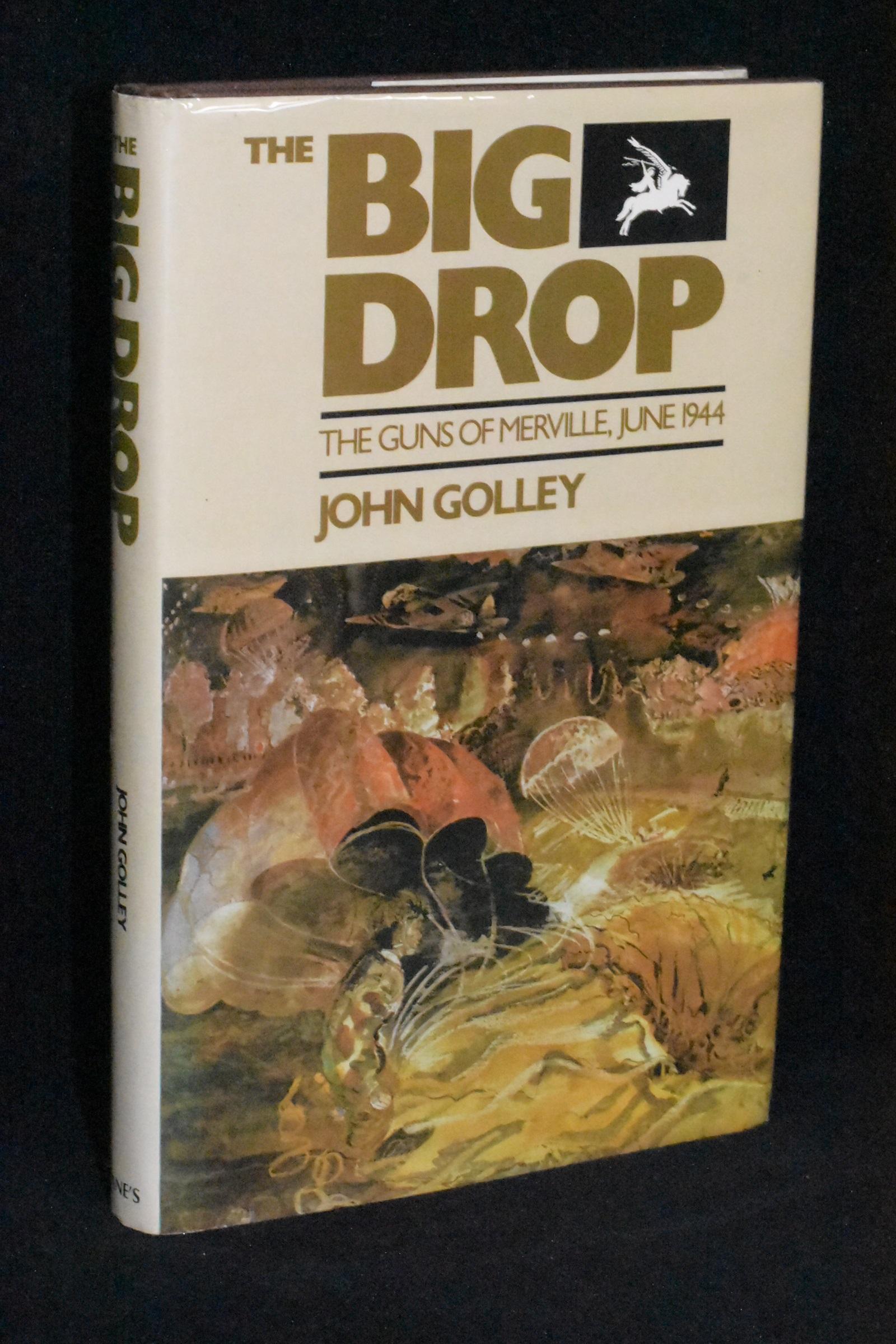 The Big Drop; The Guns of Merville, June 1944 - John Golley