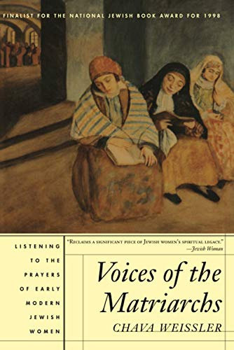 Voices of the Matriarchs: Listening to the Prayers of Early Modern Jewish Women - Weissler, Chava