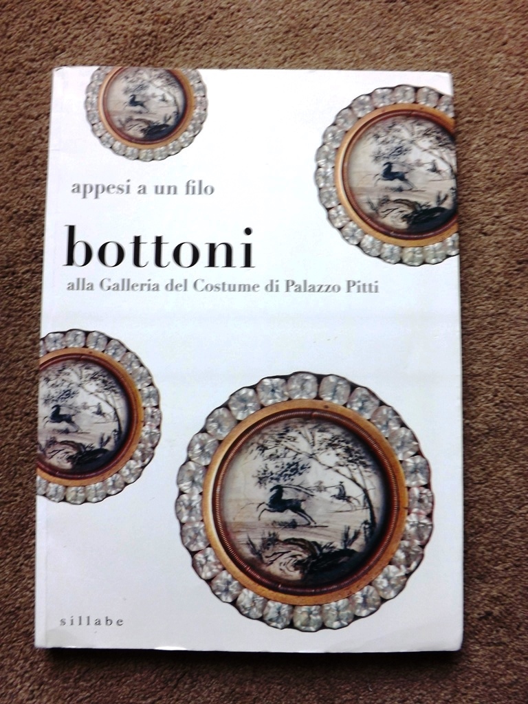 Appesi a un filo. Bottoni alla Galleria del costume di Palazzo Pitti. Catalogo della mostra ( Firenze, 11 dicembre 2007-27 aprile 2008) - Chiarelli, Caterina and Liscia Bemporad, Dora