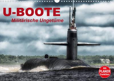 U-Boote. Militärische Ungetüme (Wandkalender 2022 DIN A3 quer) : Militärische Kolosse auf Tauchgang (Geburtstagskalender, 14 Seiten ) - Elisabeth Stanzer