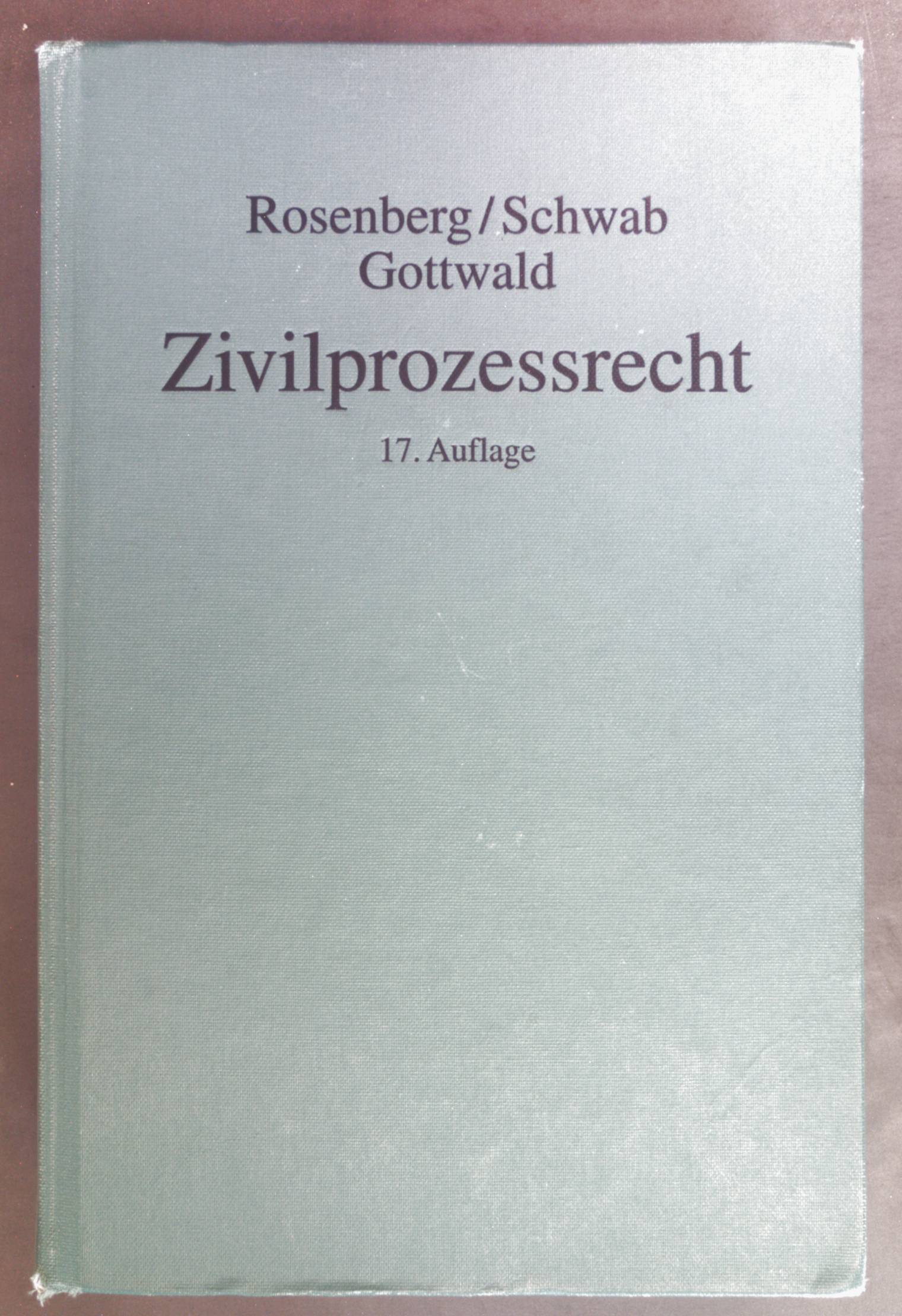 Zivilprozessrecht. - Rosenberg, Leo, Peter Gottwald und Karl Heinz Schwab