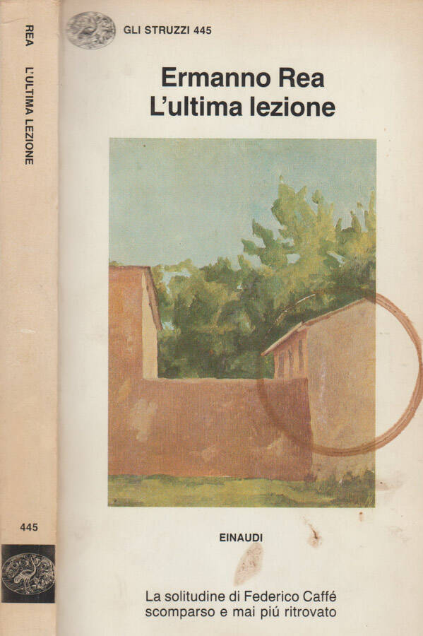 L'ultima lezione La solitudine di Federico Caffè scomparso e mai più ritrovato - Ermanno Rea