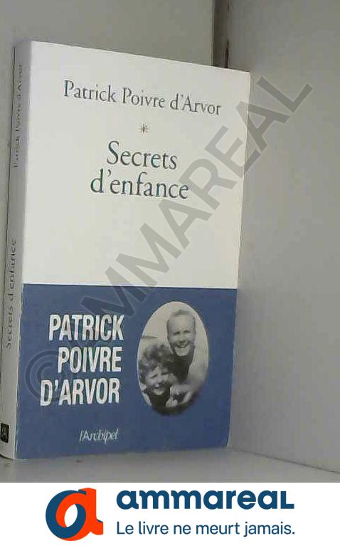 Secrets d'enfance - Patrick Poivre d'arvor