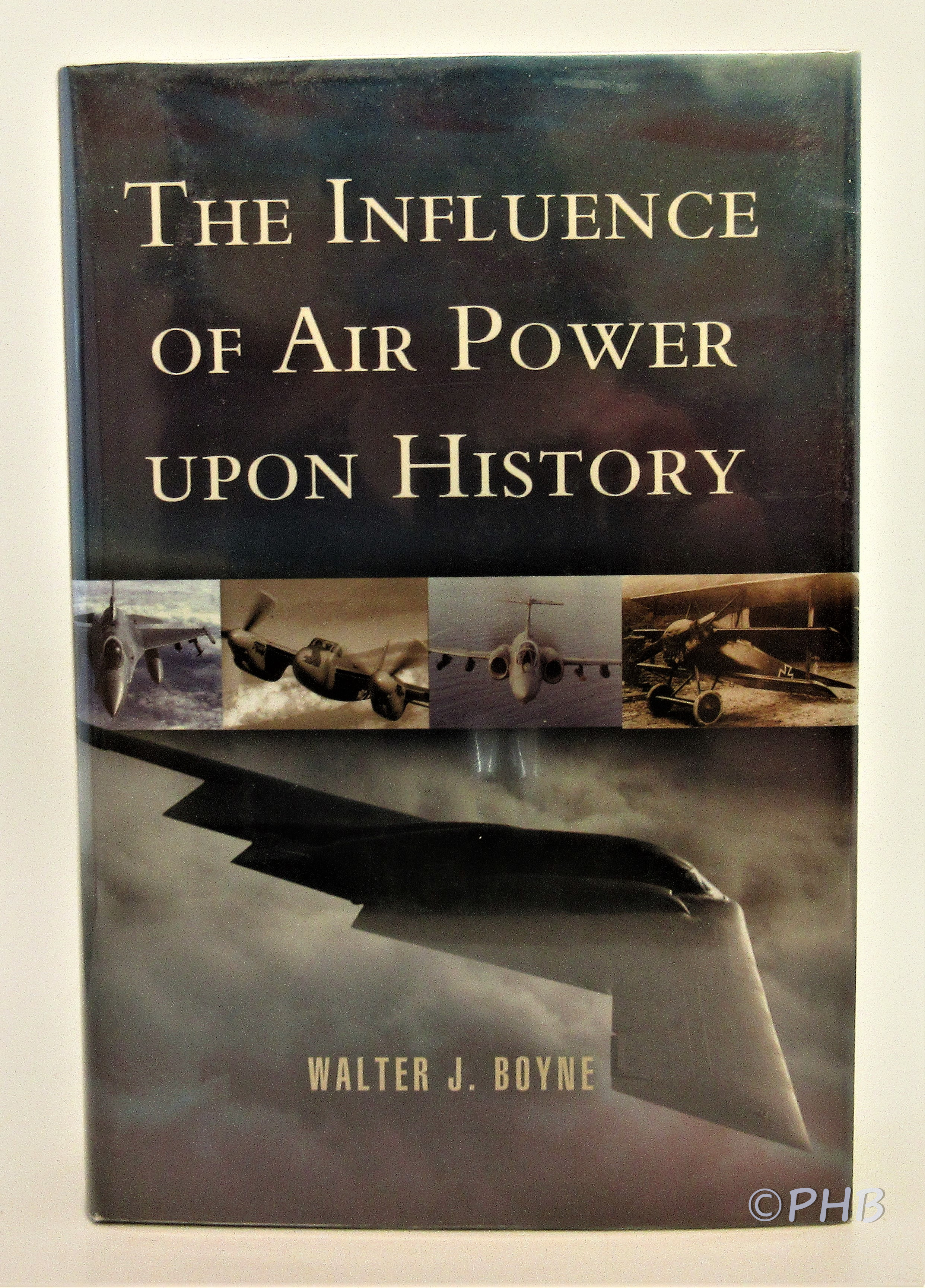 The Influence of Air Power Upon History - Boyne, Walter J.