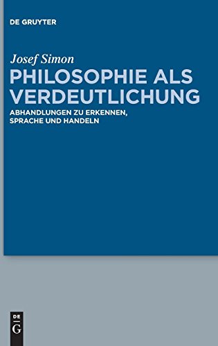 Philosophie als Verdeutlichung: Abhandlungen zu Erkennen, Sprache und Handeln (German Edition) - Simon, Josef