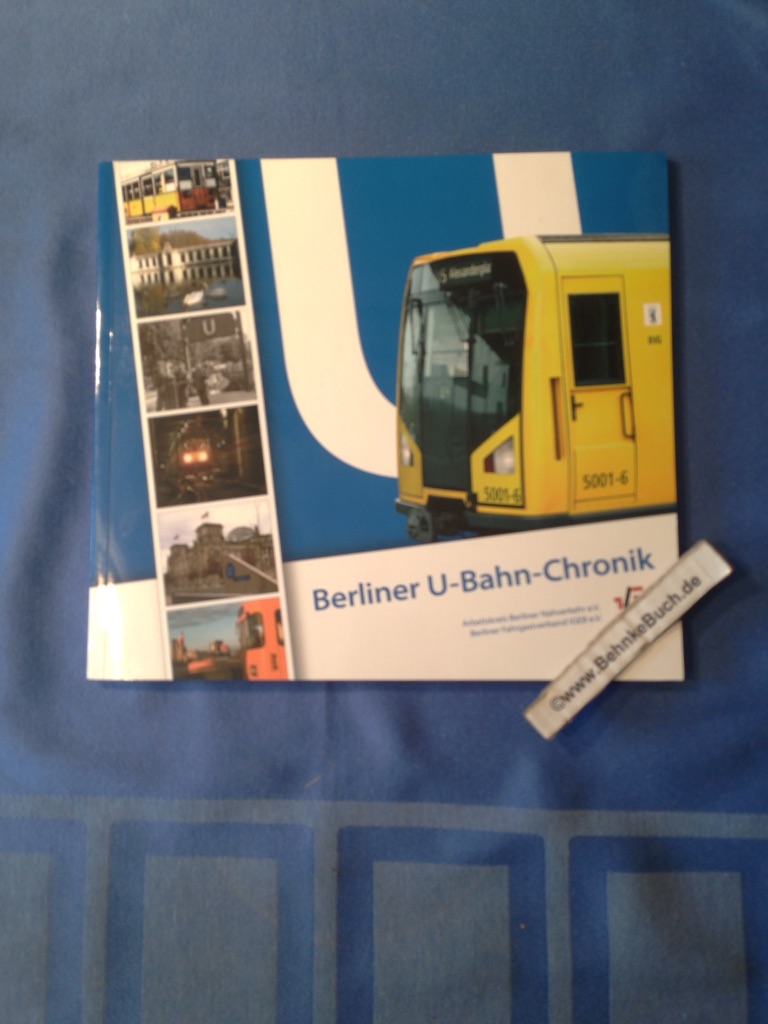 Berliner U-Bahn-Chronik. Hrsg.: Arbeitskreis Berliner Nahverkehr e.V. ; Berliner Fahrgastverband IGEB e.V. [Autoren Dieter Kaddoura .] - Kaddoura, Dieter (Mitwirkender)