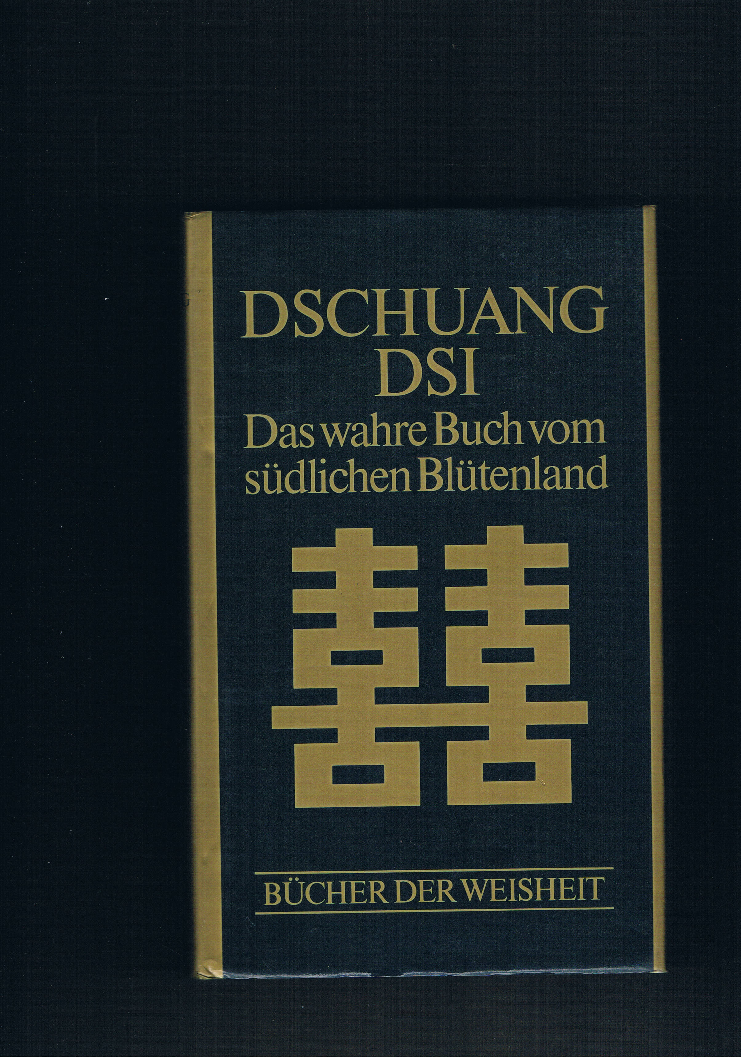 Dschuang Dsi Das wahre Buch vom südlichen Blütenland