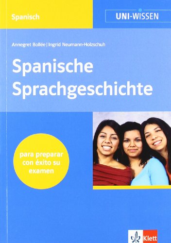 Uni-Wissen, Spanische Sprachgeschichte - Bollée, Annegret und Ingrid Neumann-Holzschuh