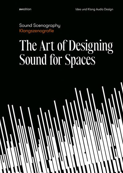 Sound Scenography / Klangszenografie : The Art of Designing Sound for Spaces - Ramon de Marco