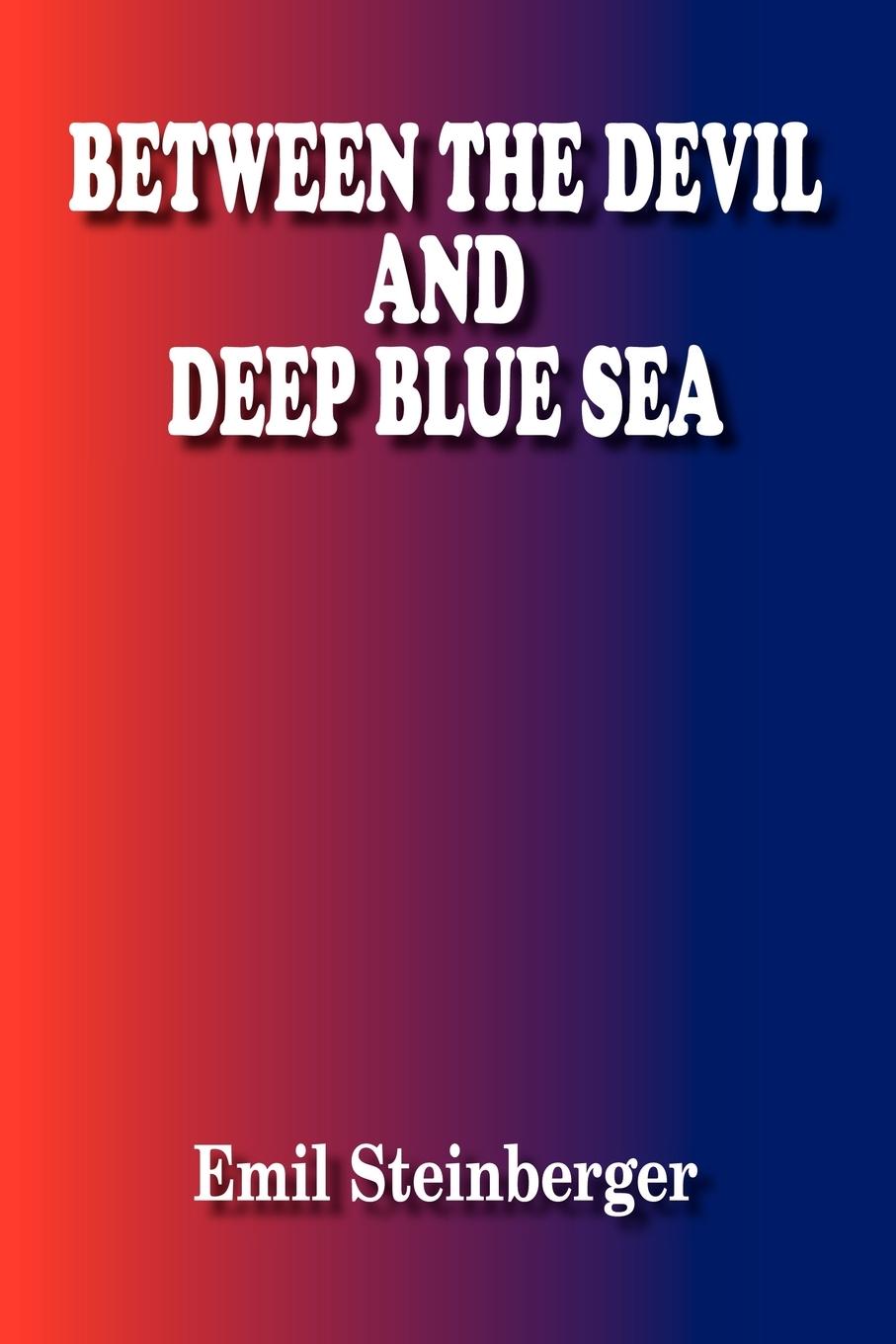 Between the Devil and Deep Blue Sea - Steinberger, Emil