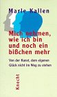 Mich nehmen wie ich bin, und noch ein bisschen mehr: Von der Kunst, dem eigenen Glück nicht im Weg zu stehen - Kallen, Marle