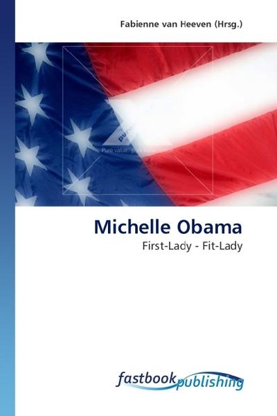 Michelle Obama : First-Lady - Fit-Lady - Fabienne van Heeven