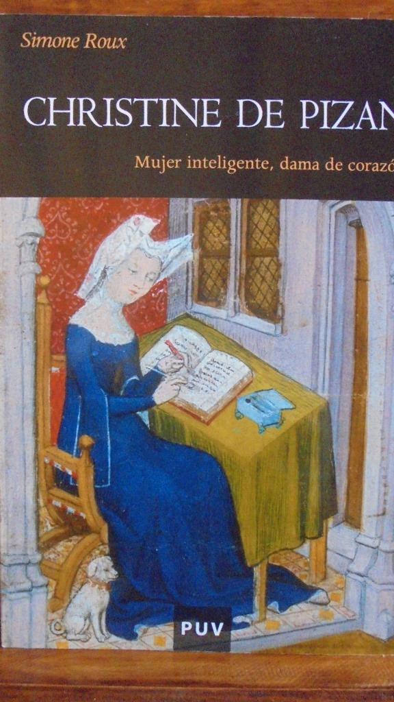 CHRISTINE DE PIZAN. Mujer inteligente, dama de corazón. - SIMONE ROUX