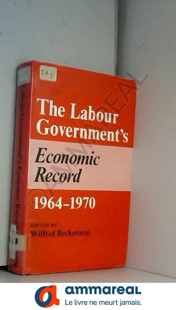 Labour Government's Economic Record, 1964-70 - Wilfred Beckerman