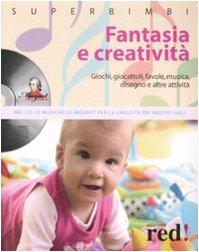 Fantasia e creatività. Giochi, giocattoli, favole, musica, disegno e altre attività. Con CD Audio - D'Amelio, D.