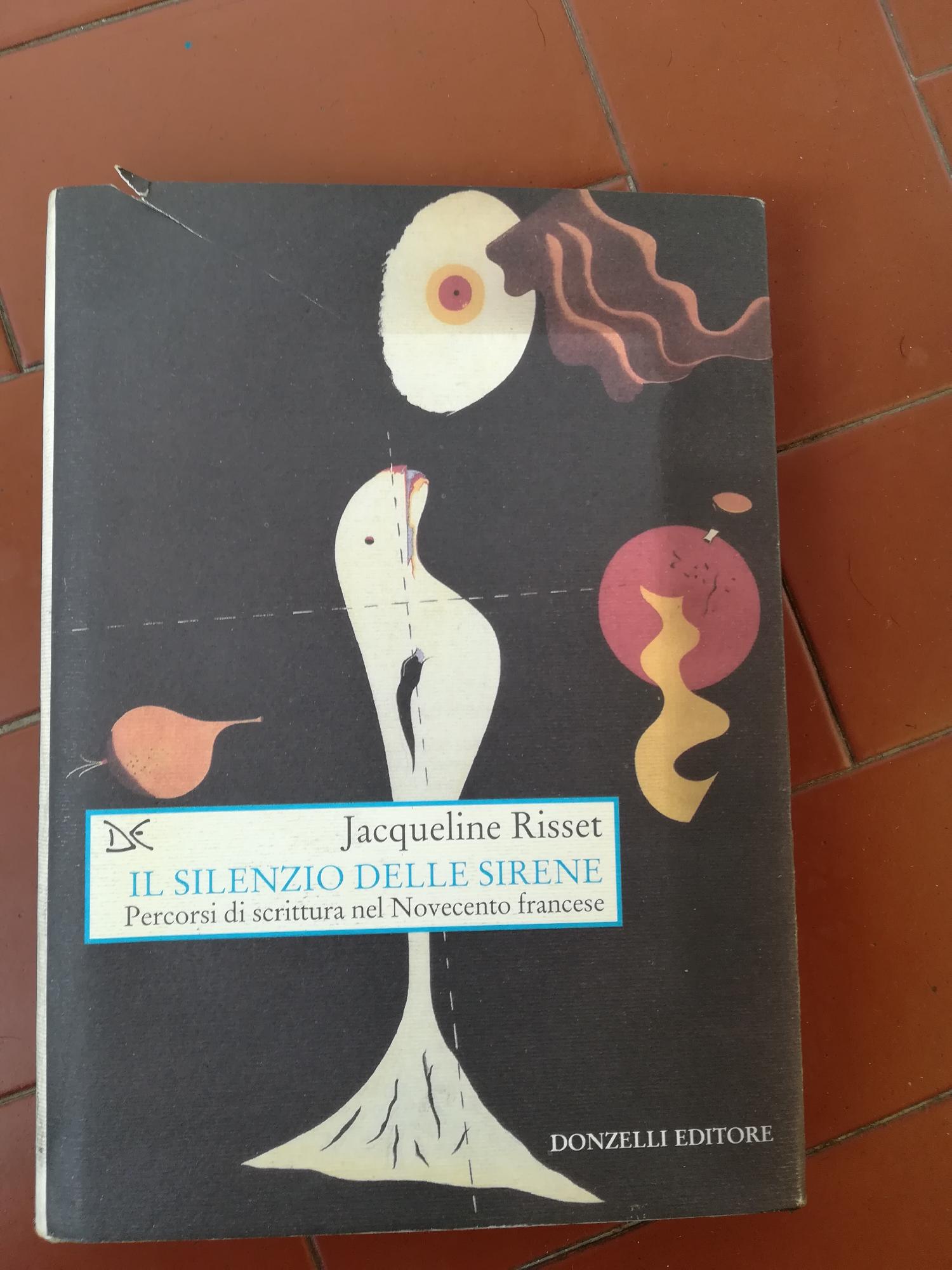 Il silenzio delle sirene : percorsi di scrittura nel Novecento francese - Risset, Jacqueline