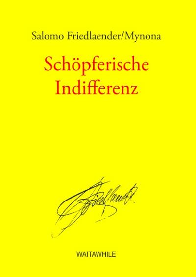 Schöpferische Indifferenz : Gesammelte Schriften Band 10 - Salomo Friedlaender/Mynona