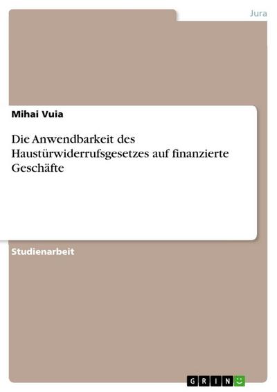 Die Anwendbarkeit des Haustürwiderrufsgesetzes auf finanzierte Geschäfte - Mihai Vuia