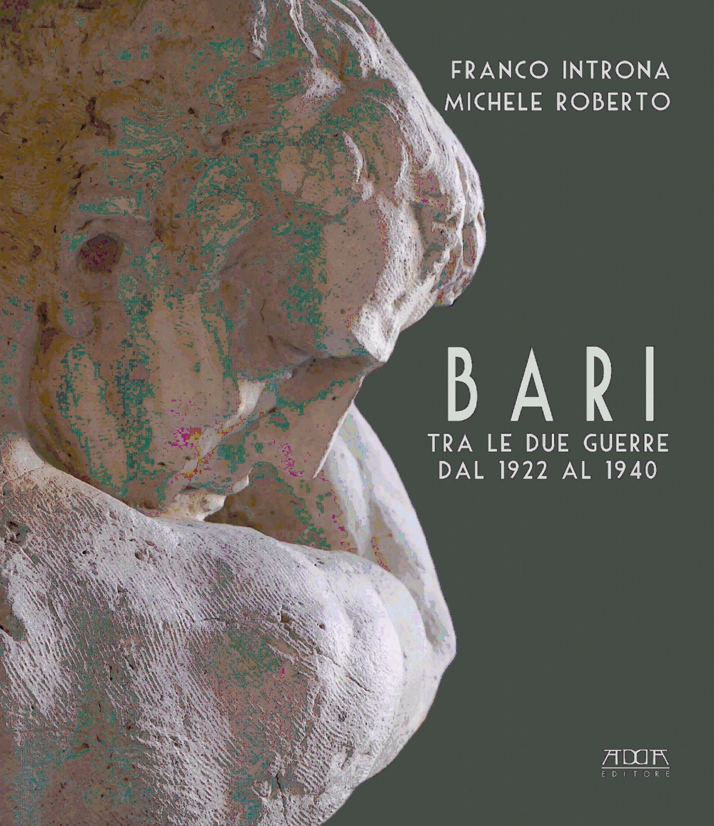 Bari fra le Due Guerre dal 1922 al 1940 - Michele Roberto; Franco Introna