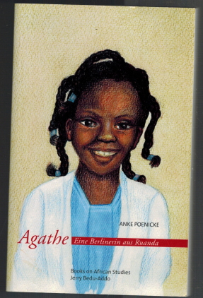 Agathe: eine Berlinerin aus Ruanda - Poenicke, Anke